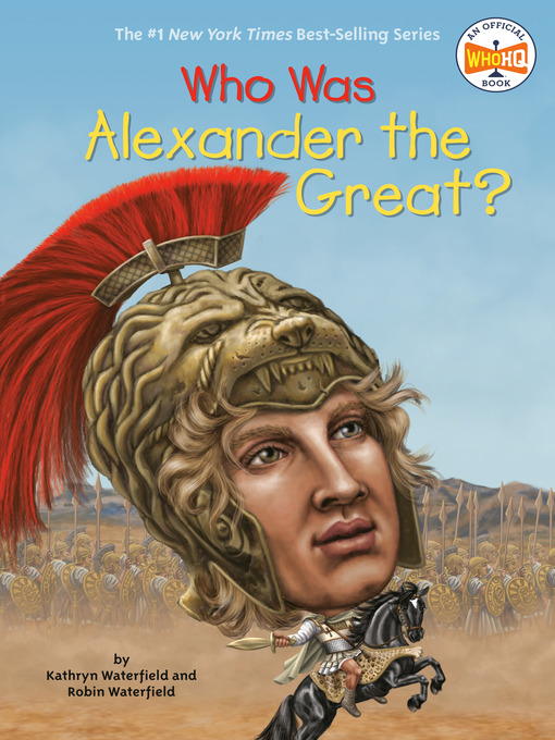 Title details for Who Was Alexander the Great? by Kathryn Waterfield - Available